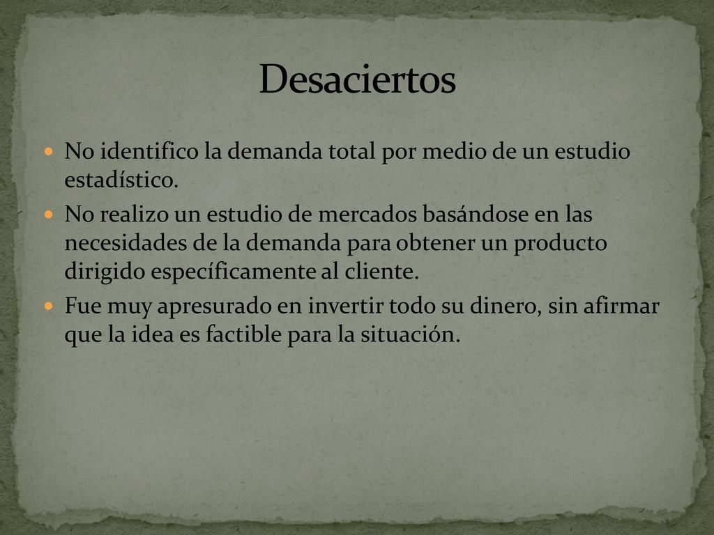 Desaciertos No identifico la demanda total por medio de un estudio estadístico.