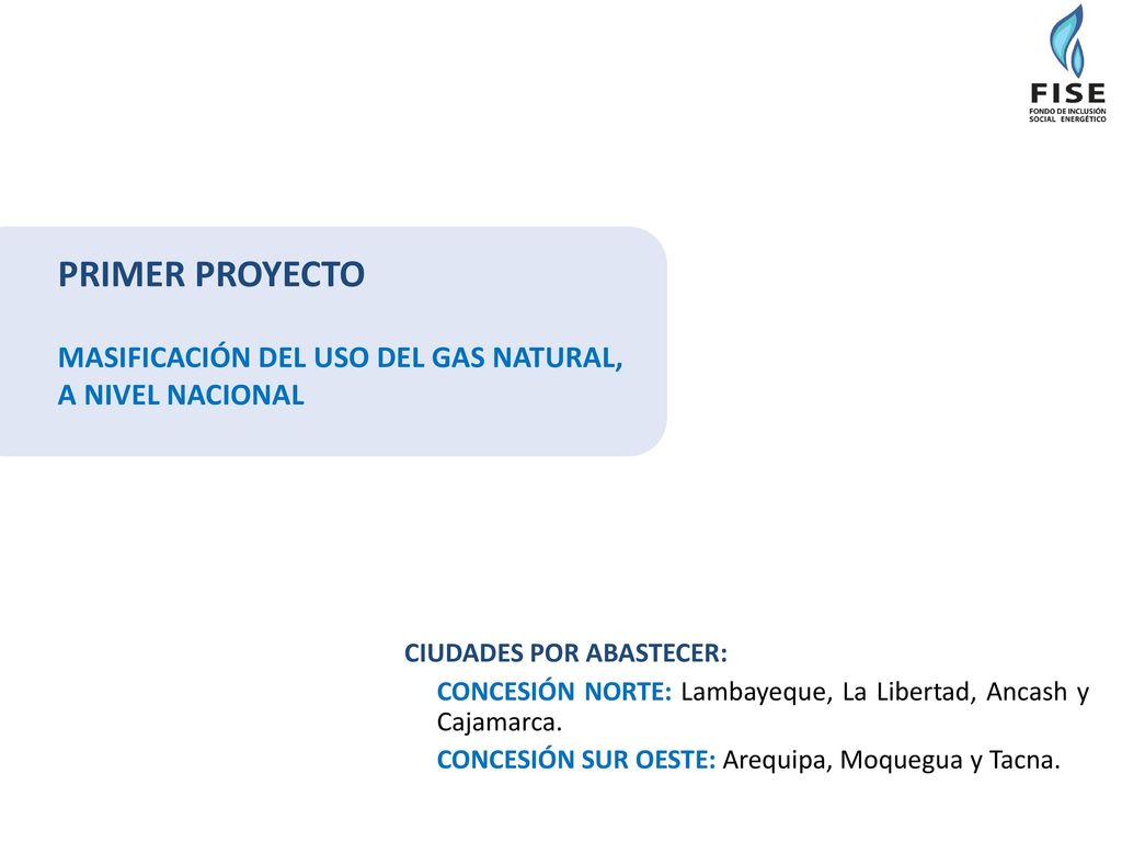 PRIMER PROYECTO MASIFICACIÓN DEL USO DEL GAS NATURAL, A NIVEL NACIONAL