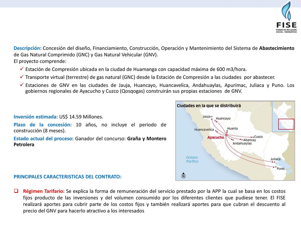 Descripción: Concesión del diseño, Financiamiento, Construcción, Operación y Mantenimiento del Sistema de Abastecimiento de Gas Natural Comprimido (GNC) y Gas Natural Vehicular (GNV).