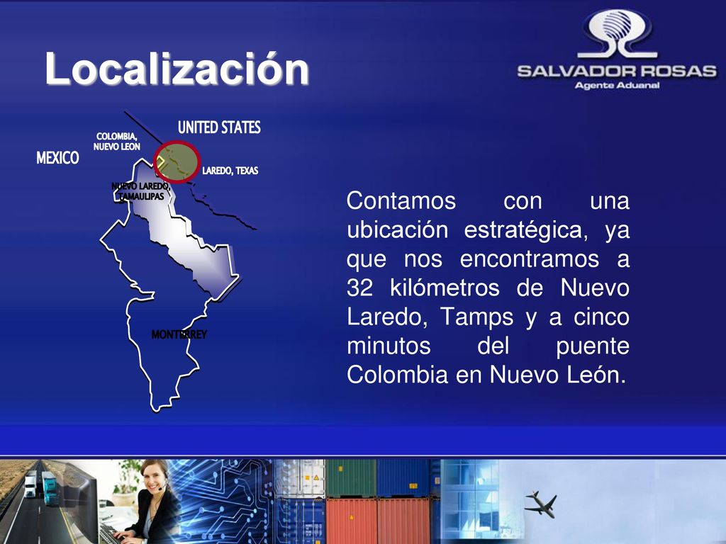 Localización UNITED STATES. COLOMBIA, NUEVO LEON. MEXICO. LAREDO, TEXAS. NUEVO LAREDO, TAMAULIPAS.