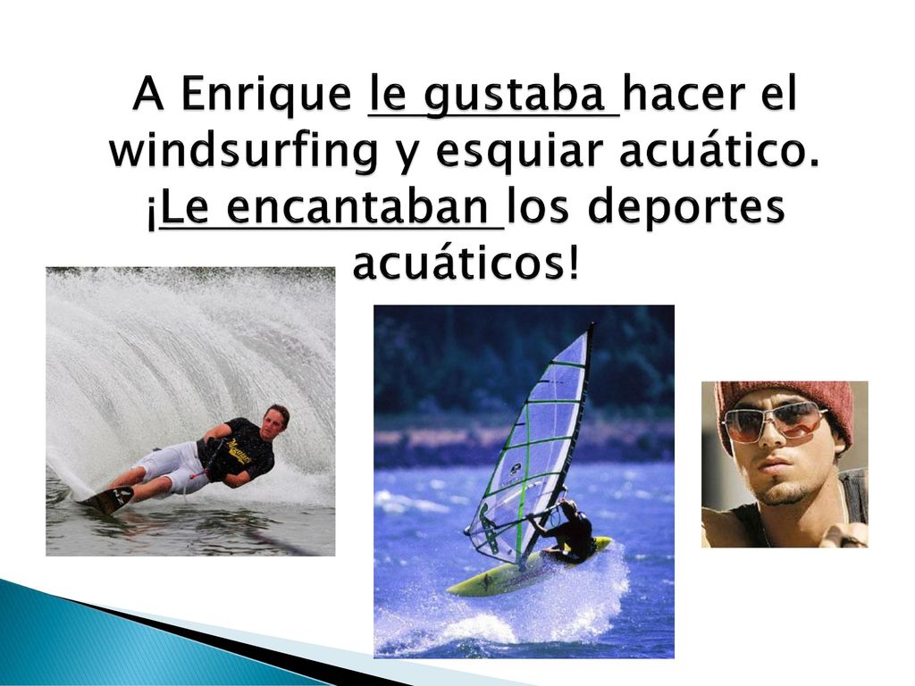 A Enrique le gustaba hacer el windsurfing y esquiar acuático