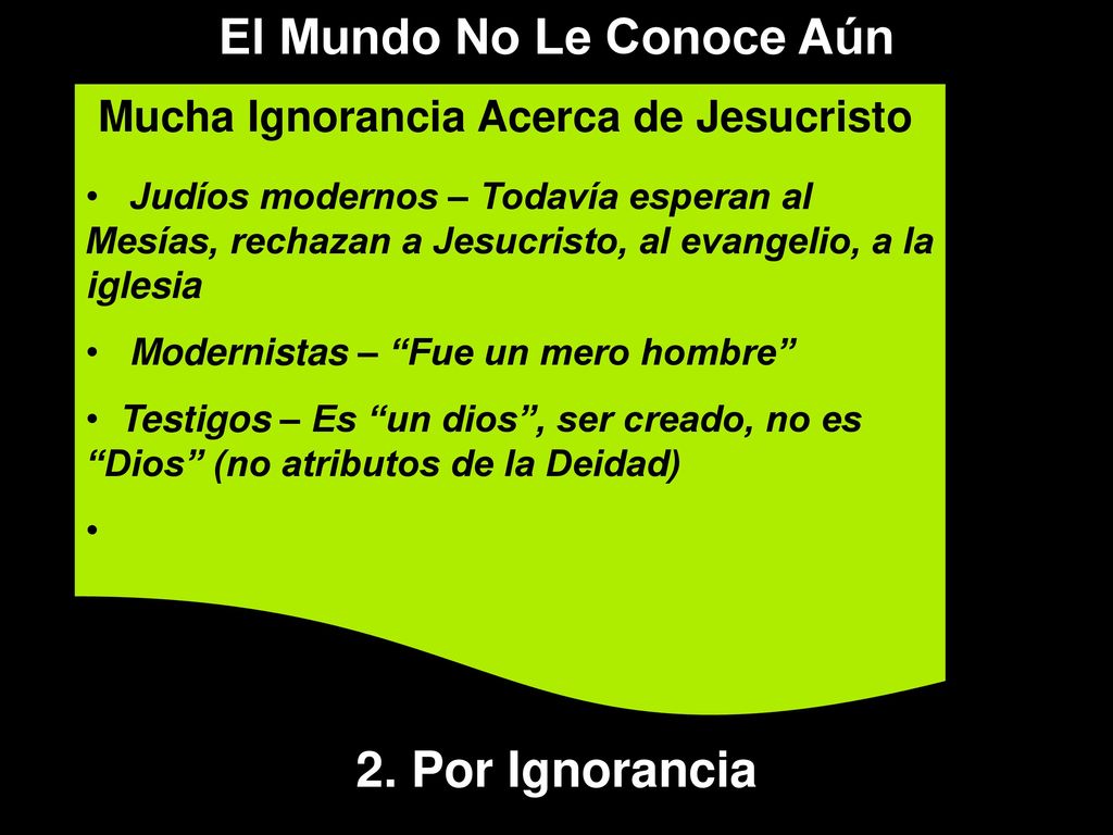 El Mundo No Le Conoce Aún Mucha Ignorancia Acerca de Jesucristo