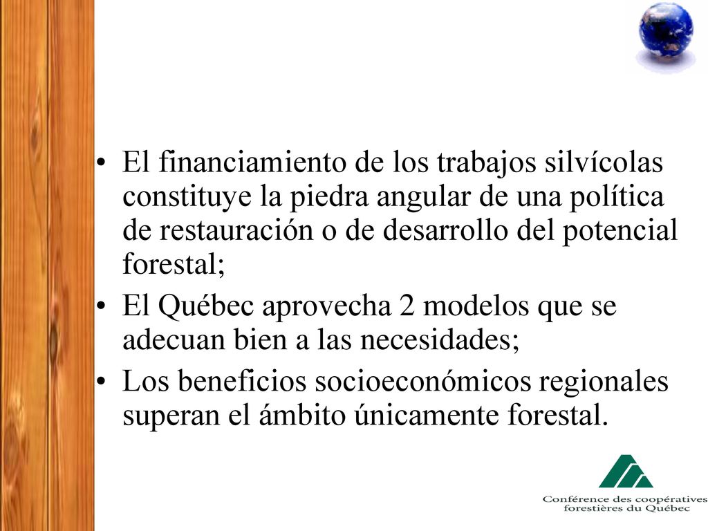 El financiamiento de los trabajos silvícolas constituye la piedra angular de una política de restauración o de desarrollo del potencial forestal;
