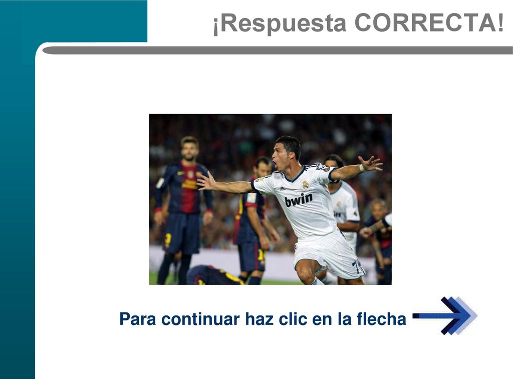 ¡Respuesta CORRECTA! Para continuar haz clic en la flecha