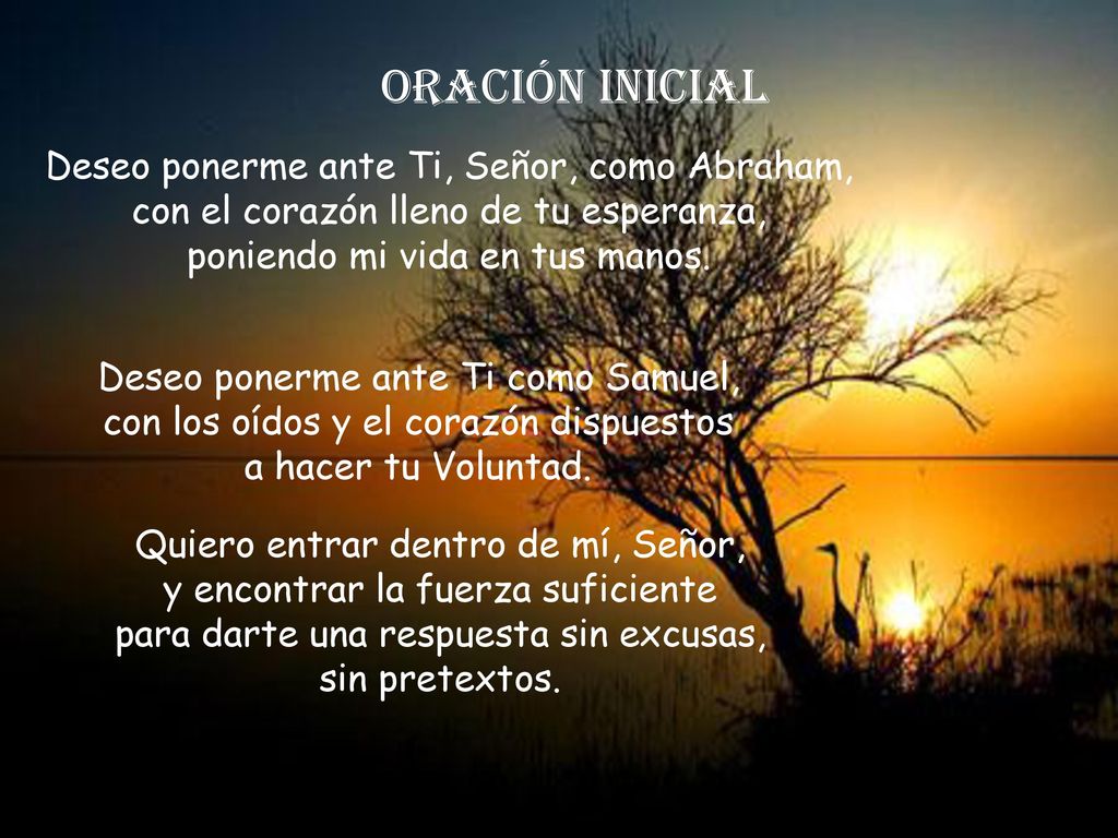 ORACIÓN INICIAL Deseo ponerme ante Ti, Señor, como Abraham,