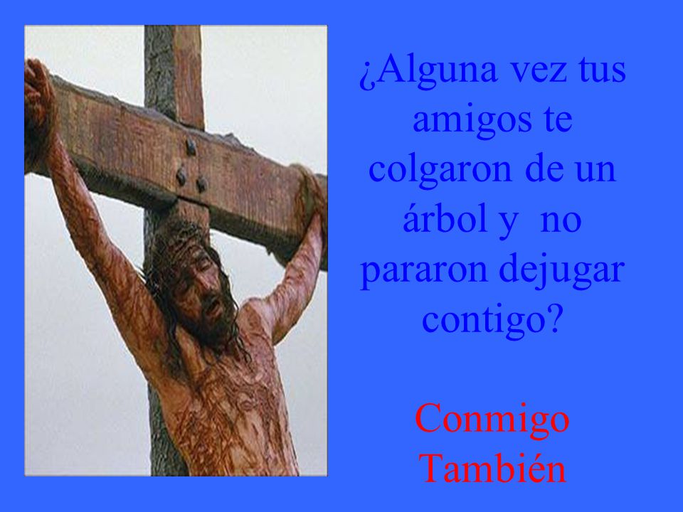 ¿Alguna vez tus amigos te colgaron de un árbol y no pararon dejugar contigo Conmigo También