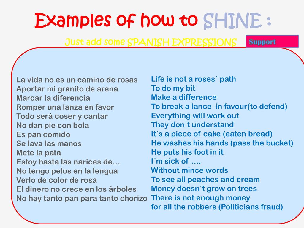Examples of how to SHINE : Just add some SPANISH EXPRESSIONS