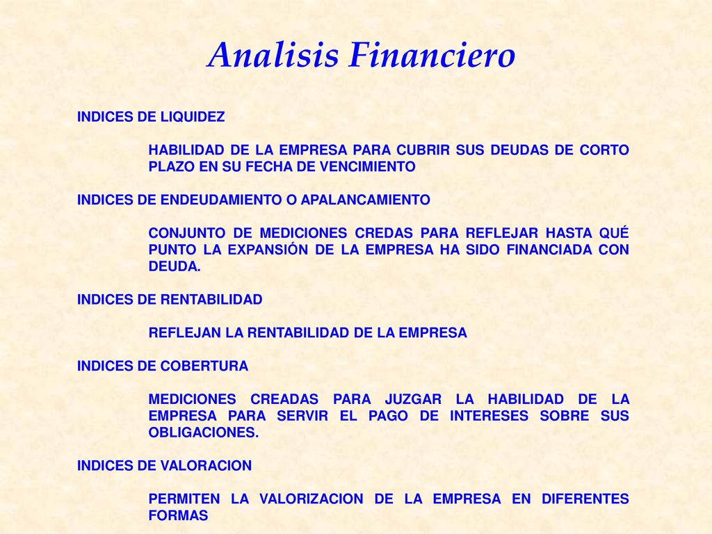 INDICES DE LIQUIDEZ HABILIDAD DE LA EMPRESA PARA CUBRIR SUS DEUDAS DE CORTO PLAZO EN SU FECHA DE VENCIMIENTO.