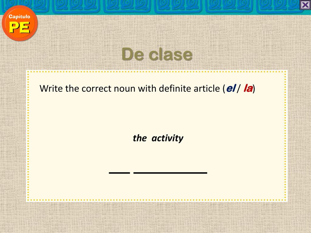 De clase Write the correct noun with definite article (el / la)