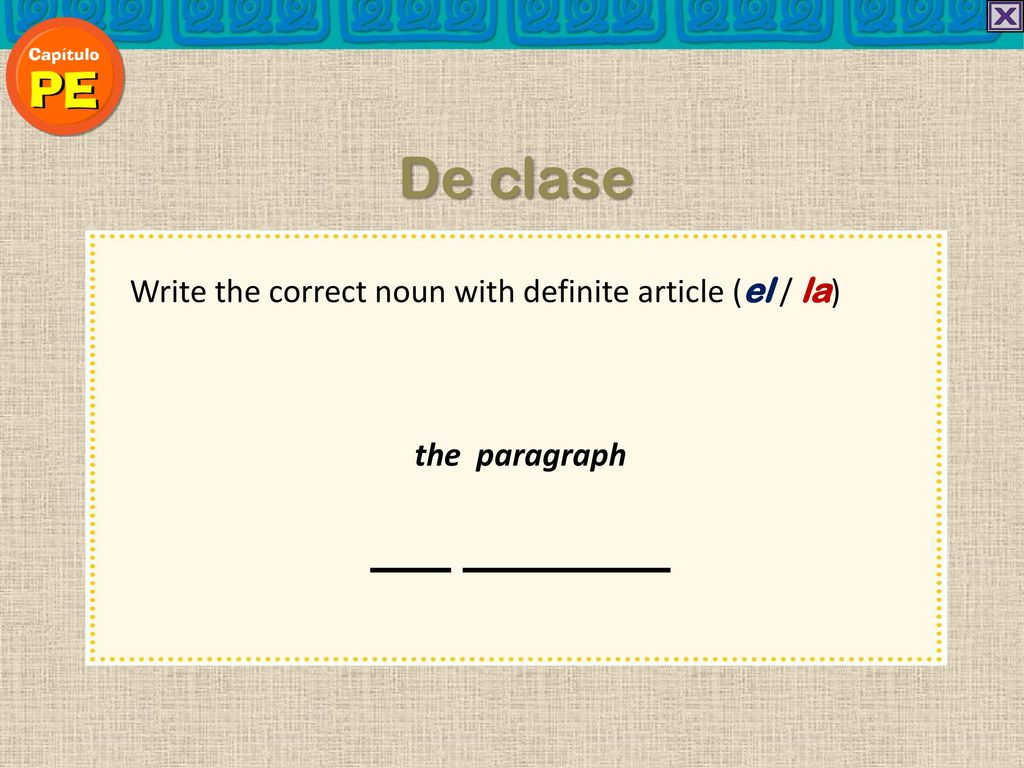 De clase Write the correct noun with definite article (el / la)
