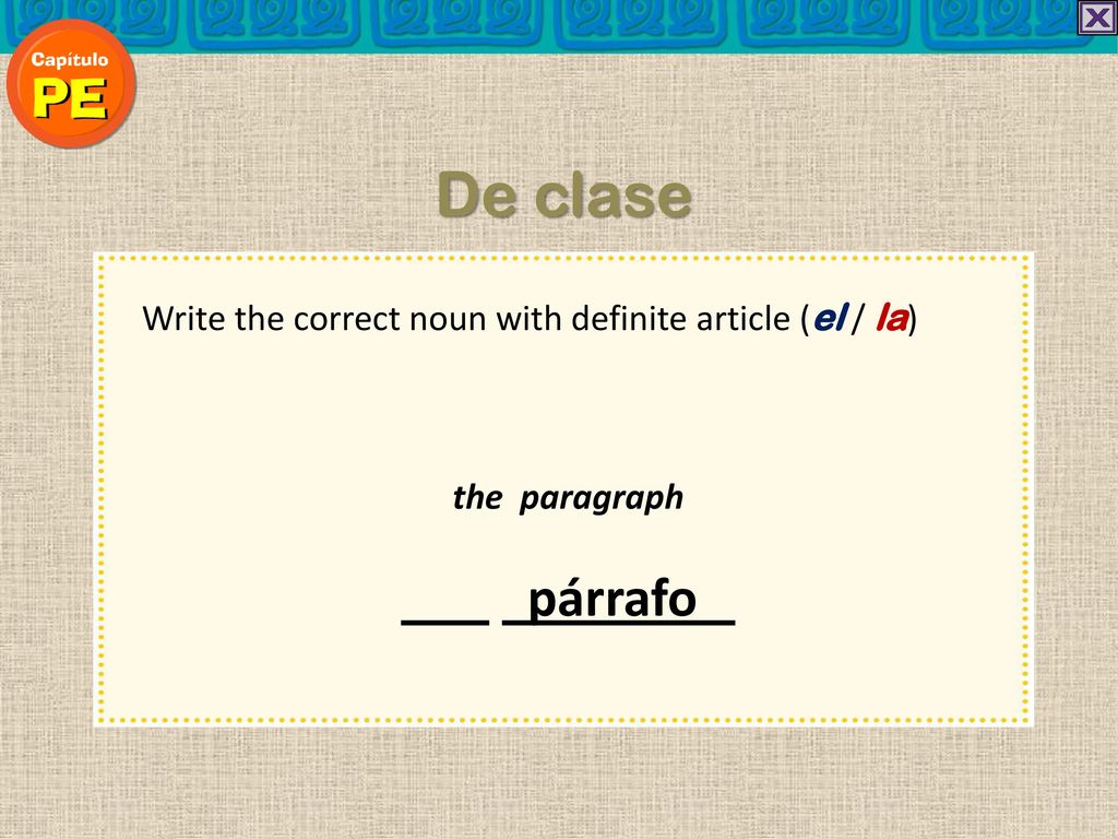 De clase Write the correct noun with definite article (el / la) the paragraph párrafo