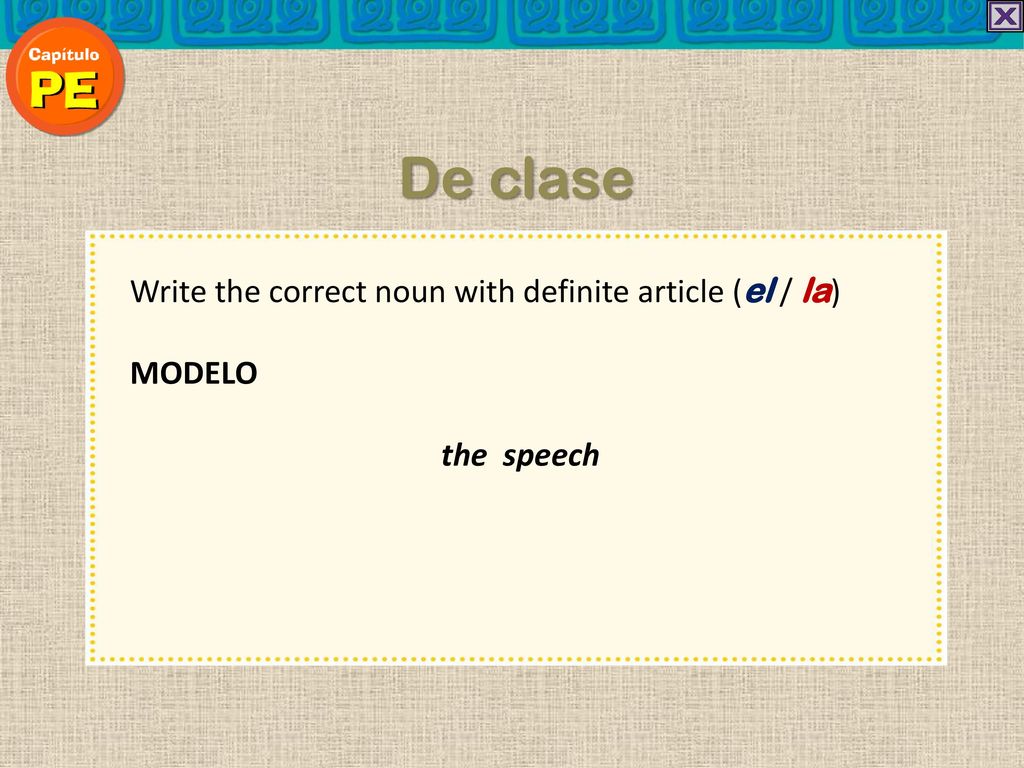 De clase Write the correct noun with definite article (el / la) MODELO