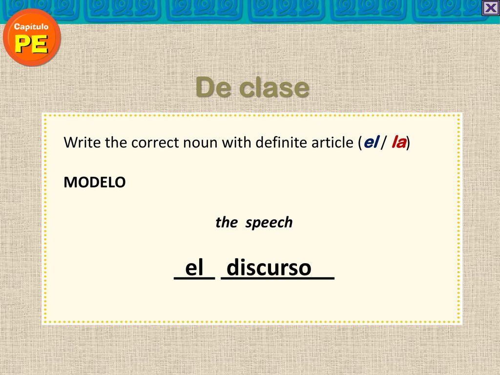 De clase Write the correct noun with definite article (el / la) MODELO.