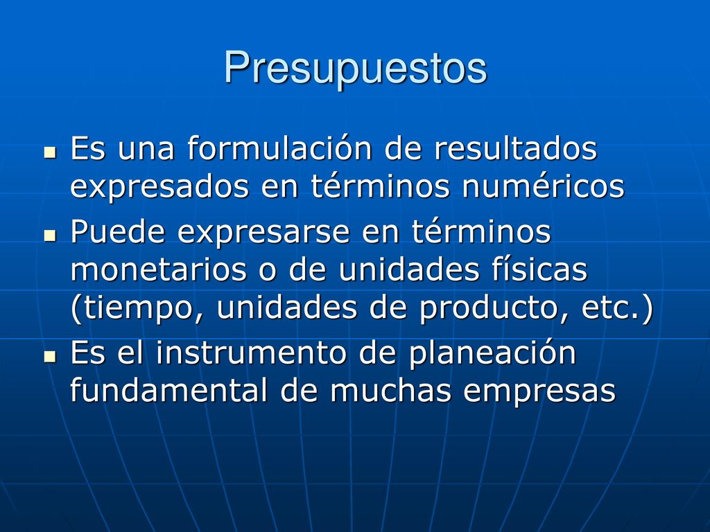 Presupuestos Es una formulación de resultados expresados en términos numéricos.