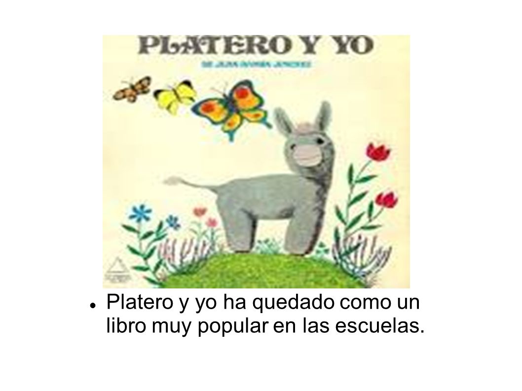 Platero y yo ha quedado como un libro muy popular en las escuelas.
