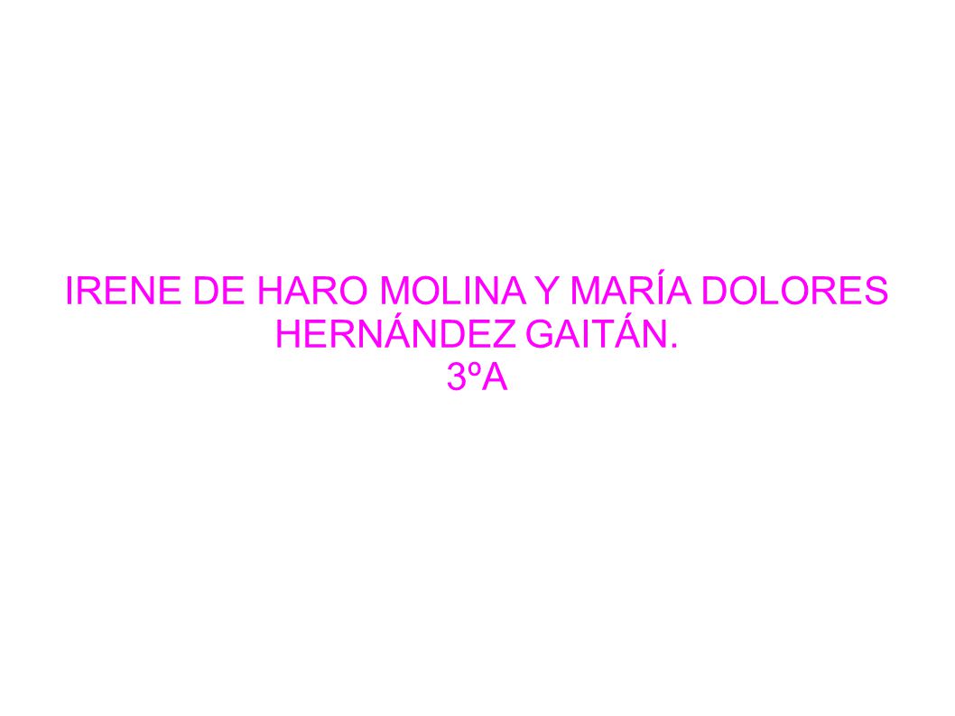 IRENE DE HARO MOLINA Y MARÍA DOLORES HERNÁNDEZ GAITÁN.