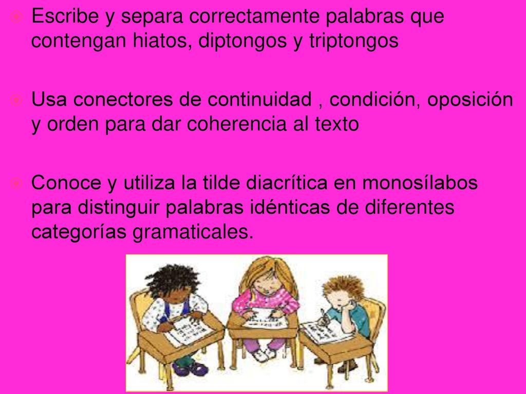 Escribe y separa correctamente palabras que contengan hiatos, diptongos y triptongos