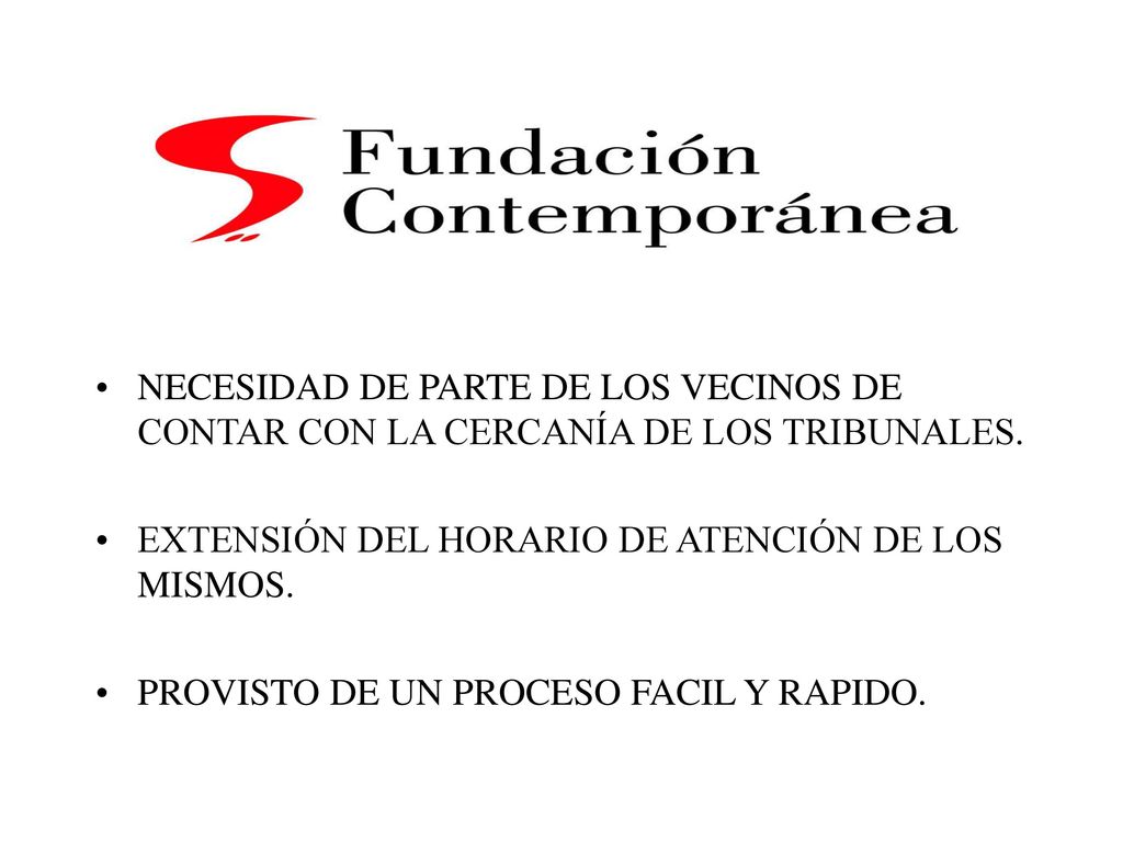 NECESIDAD DE PARTE DE LOS VECINOS DE CONTAR CON LA CERCANÍA DE LOS TRIBUNALES.
