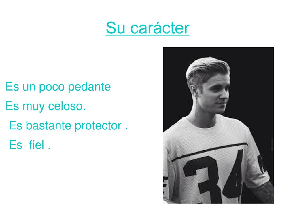 Su carácter Es un poco pedante Es muy celoso. Es bastante protector .