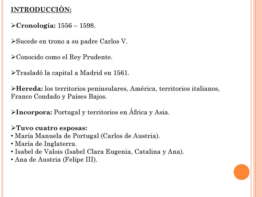 INTRODUCCIÓN: Cronología: 1556 – Sucede en trono a su padre Carlos V. Conocido como el Rey Prudente.