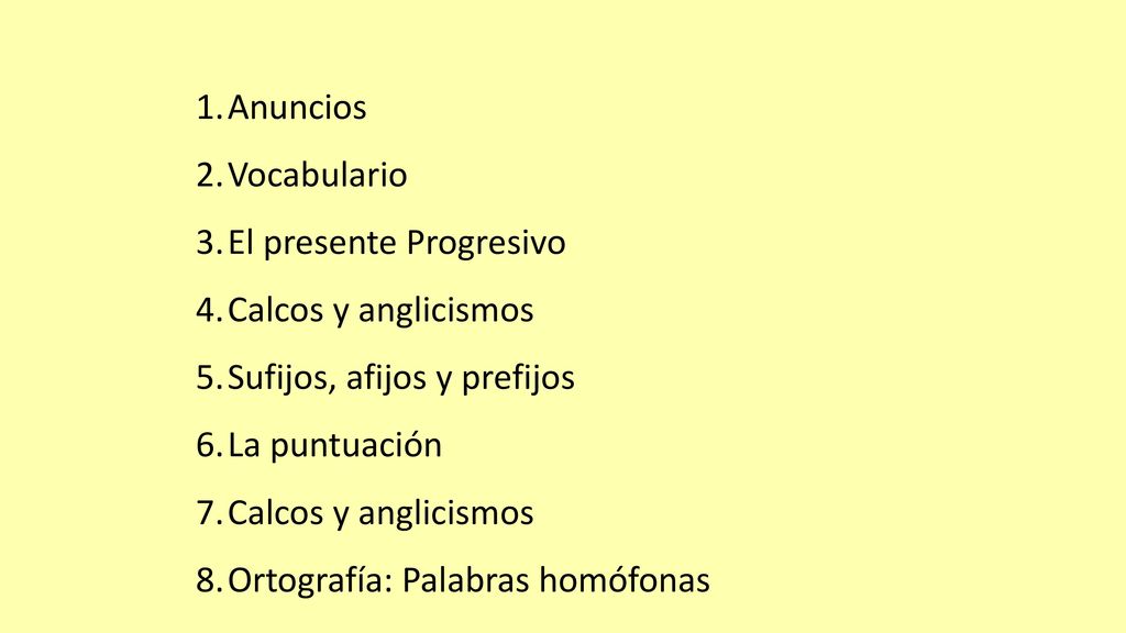 Anuncios Vocabulario. El presente Progresivo. Calcos y anglicismos. Sufijos, afijos y prefijos. La puntuación.