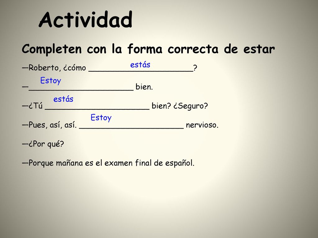 Actividad Completen con la forma correcta de estar