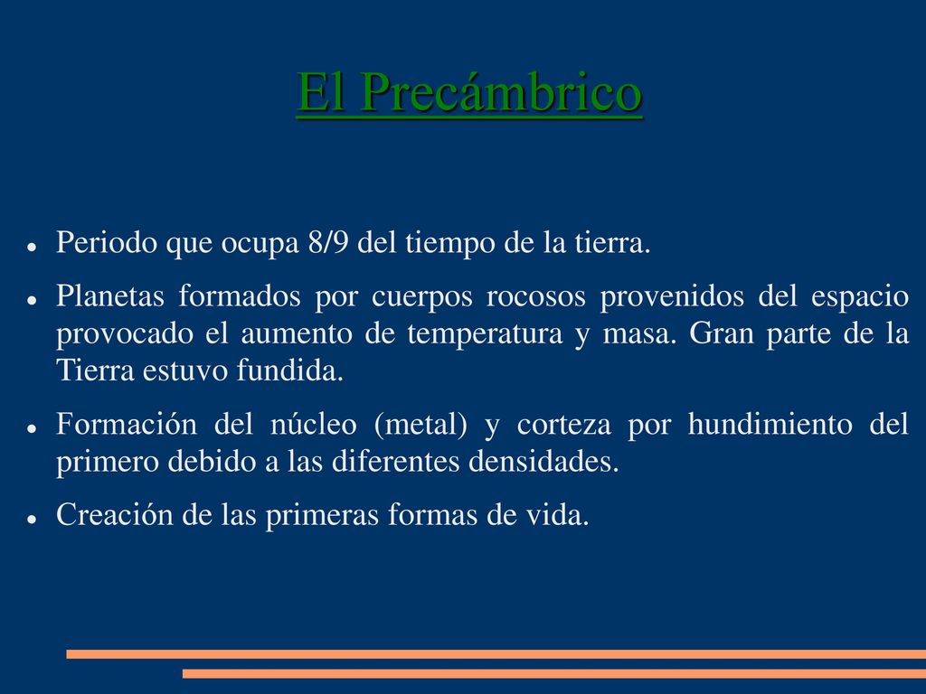 El Precámbrico Periodo que ocupa 8/9 del tiempo de la tierra.