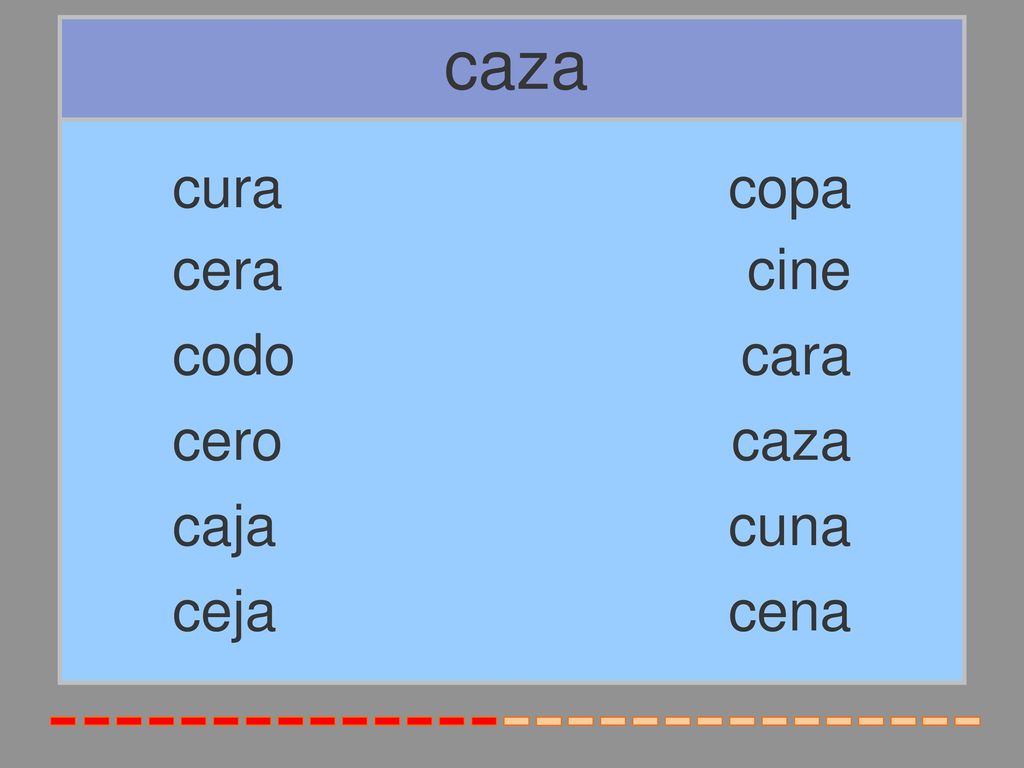 caza cura copa cera cine codo cara cero caza caja cuna ceja cena