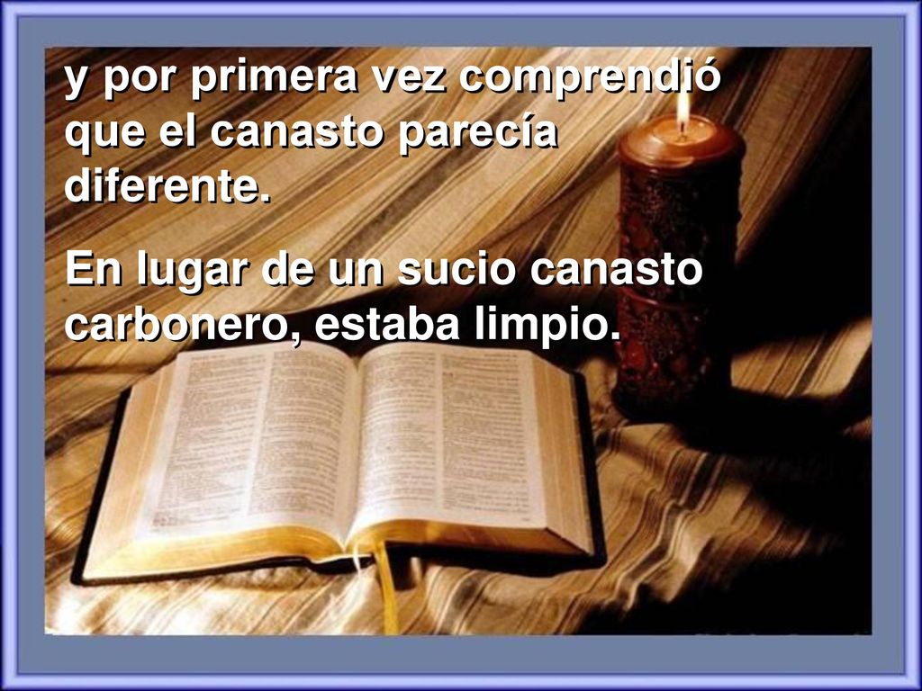 y por primera vez comprendió que el canasto parecía diferente.
