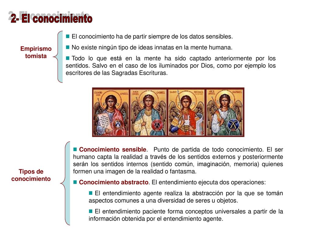2- El conocimiento El conocimiento ha de partir siempre de los datos sensibles. No existe ningún tipo de ideas innatas en la mente humana.