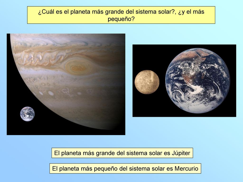 ¿Cuál es el planeta más grande del sistema solar , ¿y el más pequeño