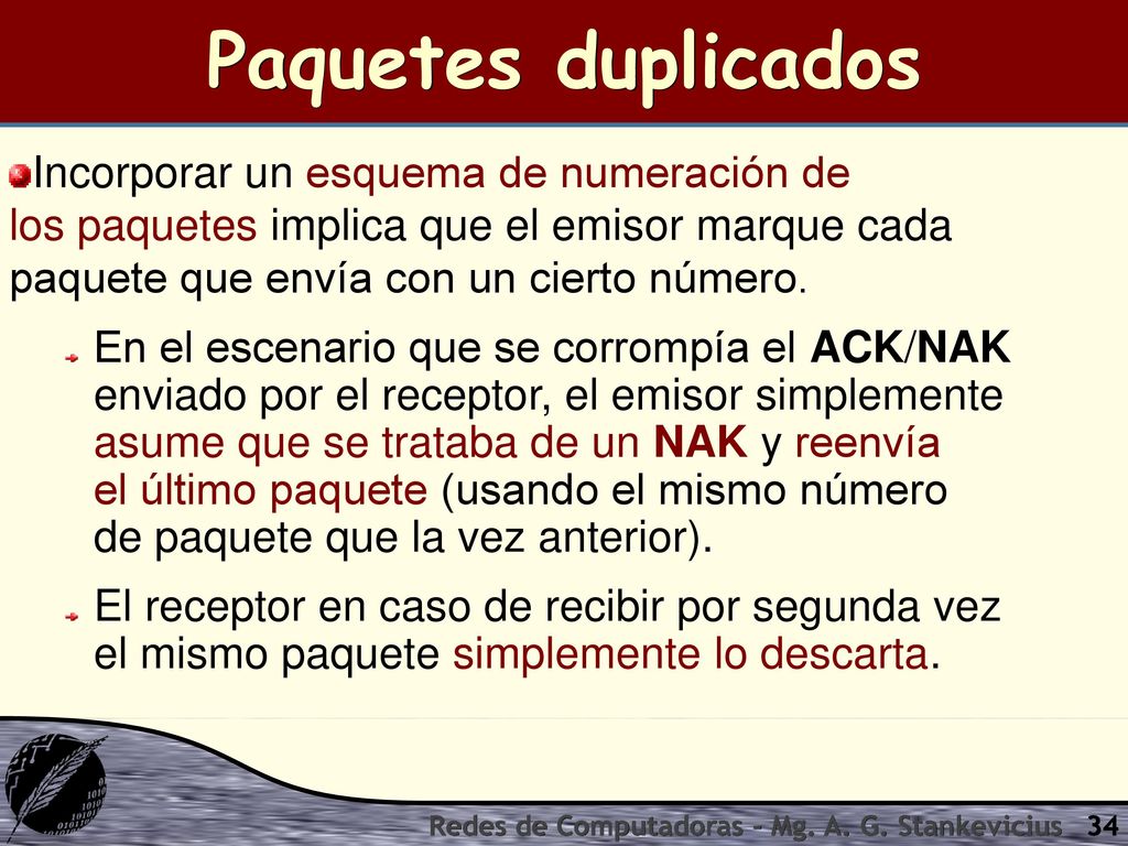 Paquetes duplicados Incorporar un esquema de numeración de los paquetes implica que el emisor marque cada paquete que envía con un cierto número.