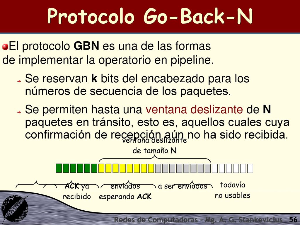 Protocolo Go-Back-N El protocolo GBN es una de las formas de implementar la operatorio en pipeline.