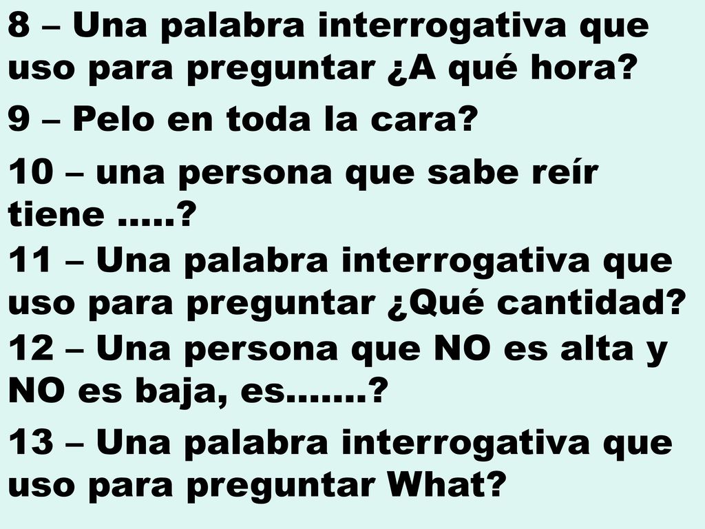 8 – Una palabra interrogativa que uso para preguntar ¿A qué hora