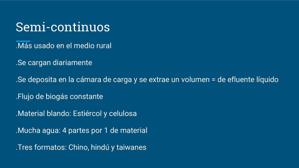 Semi-continuos .Más usado en el medio rural .Se cargan diariamente
