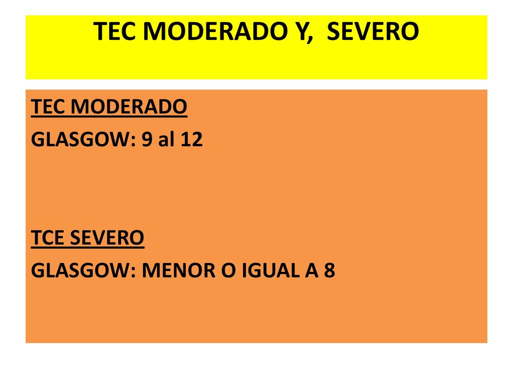 TEC MODERADO Y, SEVERO TEC MODERADO GLASGOW: 9 al 12 TCE SEVERO