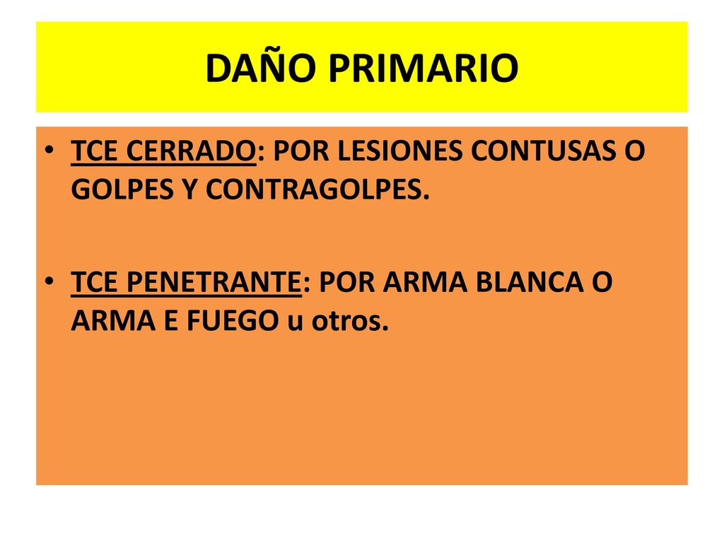 DAÑO PRIMARIO TCE CERRADO: POR LESIONES CONTUSAS O GOLPES Y CONTRAGOLPES.