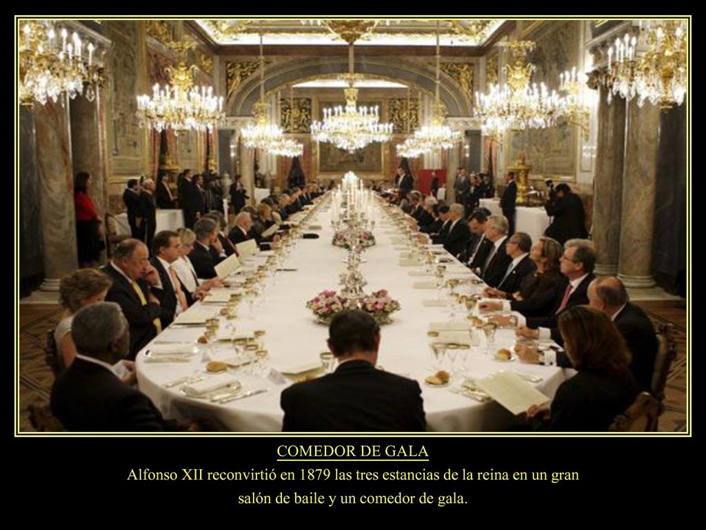 COMEDOR DE GALA Alfonso XII reconvirtió en 1879 las tres estancias de la reina en un gran salón de baile y un comedor de gala.