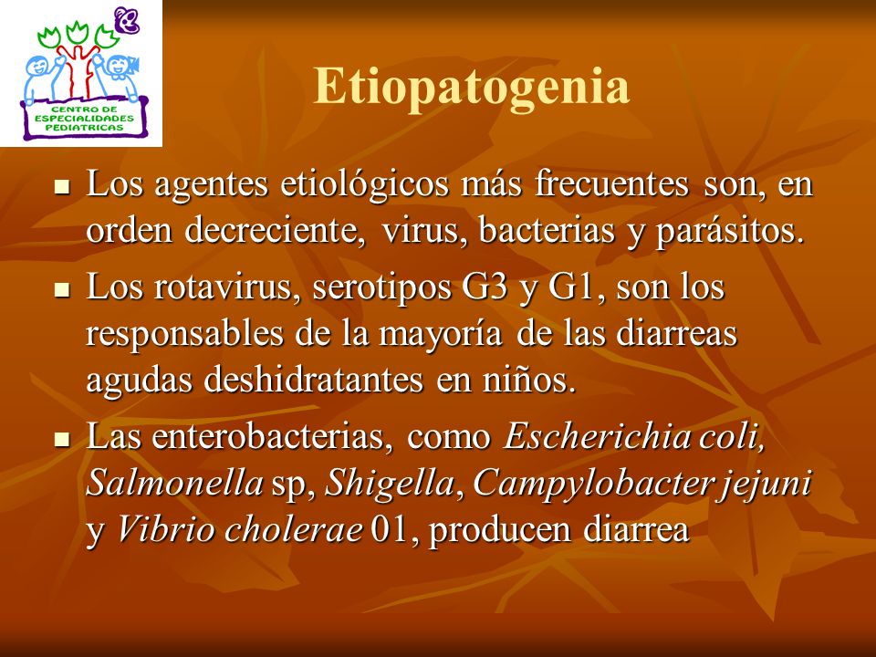 Etiopatogenia Los agentes etiológicos más frecuentes son, en orden decreciente, virus, bacterias y parásitos.