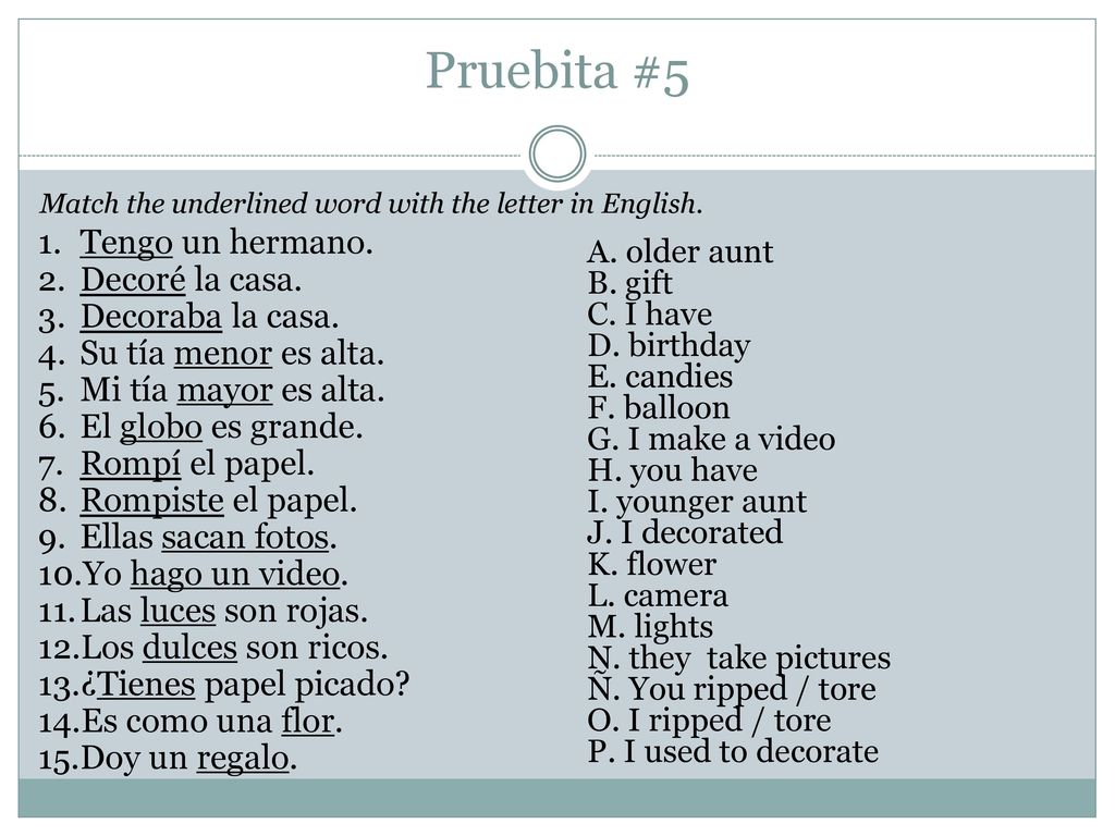 Pruebita #5 Tengo un hermano. Decoré la casa. Decoraba la casa.