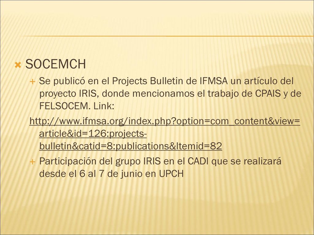 SOCEMCH Se publicó en el Projects Bulletin de IFMSA un artículo del proyecto IRIS, donde mencionamos el trabajo de CPAIS y de FELSOCEM. Link: