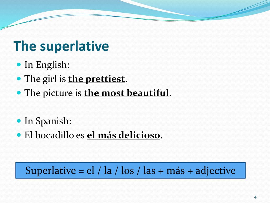 Superlative = el / la / los / las + más + adjective