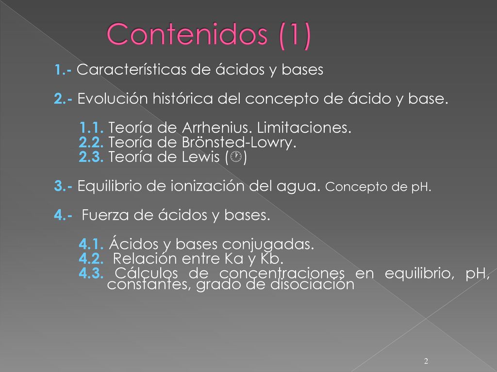 Contenidos (1) 2.- Evolución histórica del concepto de ácido y base.