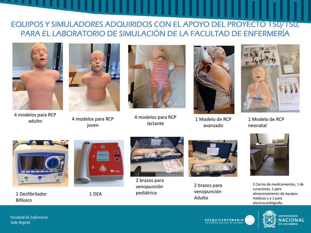 EQUIPOS Y SIMULADORES ADQUIRIDOS CON EL APOYO DEL PROYECTO 150/150, PARA EL LABORATORIO DE SIMULACIÓN DE LA FACULTAD DE ENFERMERÍA