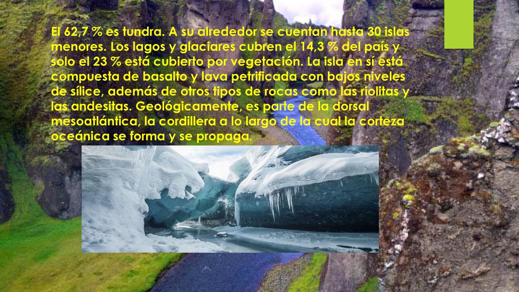 El 62,7 % es tundra. A su alrededor se cuentan hasta 30 islas menores