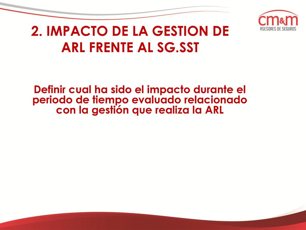 2. IMPACTO DE LA GESTION DE ARL FRENTE AL SG.SST