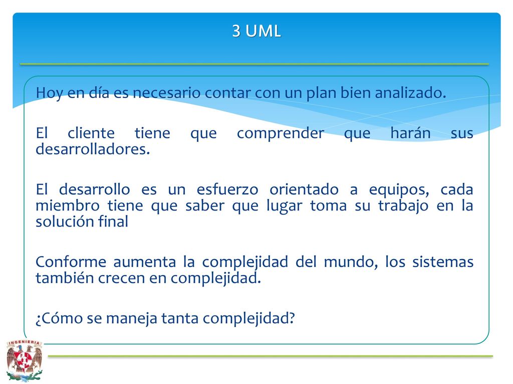 3 UML Hoy en día es necesario contar con un plan bien analizado.