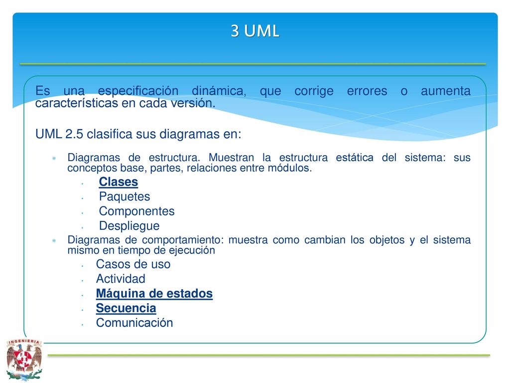 3 UML Es una especificación dinámica, que corrige errores o aumenta características en cada versión.