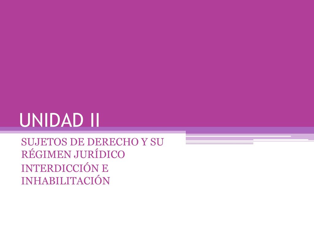 SUJETOS DE DERECHO Y SU RÉGIMEN JURÍDICO INTERDICCIÓN E INHABILITACIÓN