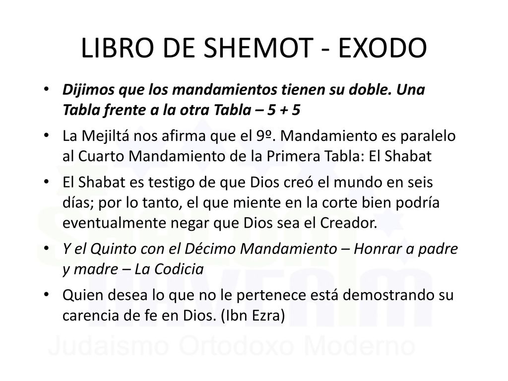 LIBRO DE SHEMOT - EXODO Dijimos que los mandamientos tienen su doble. Una Tabla frente a la otra Tabla –